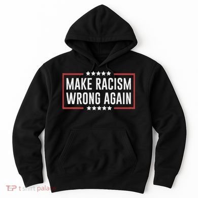 Make Racism Wrong Again Anti Hate Resist Anti Trump Hoodie