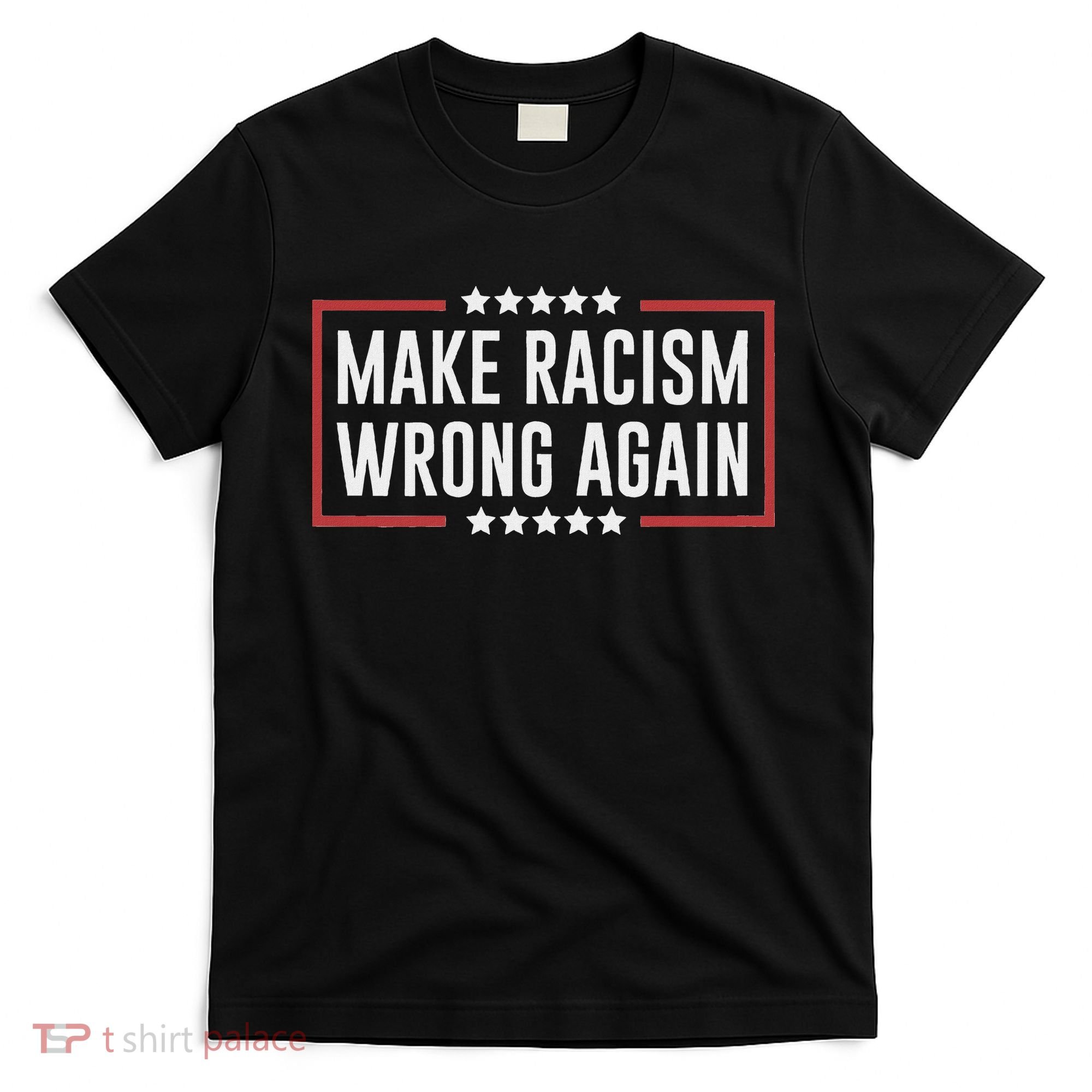 Make Racism Wrong Again Anti Hate Resist Anti Trump T-Shirt