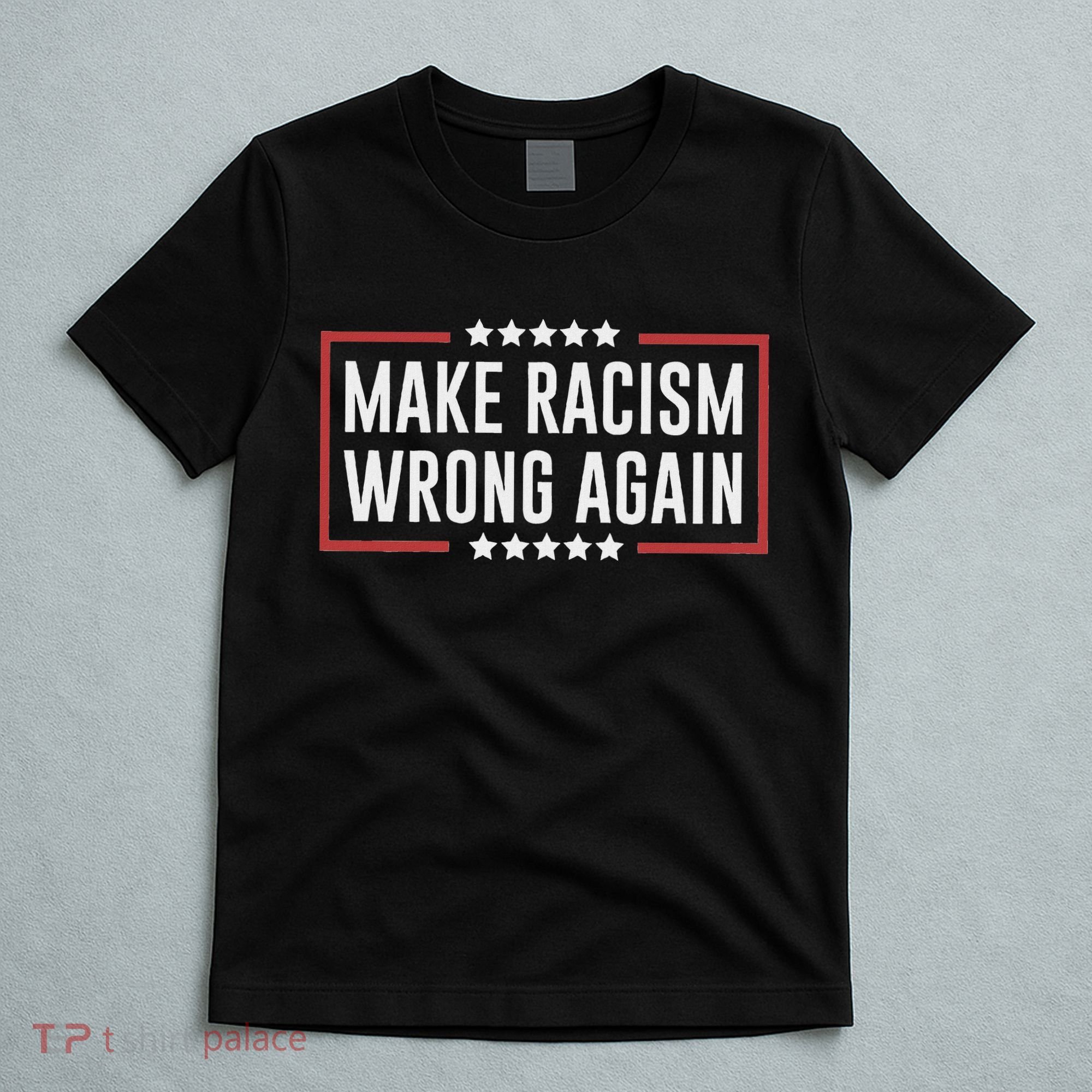 Make Racism Wrong Again Anti Hate Resist Anti Trump T-Shirt