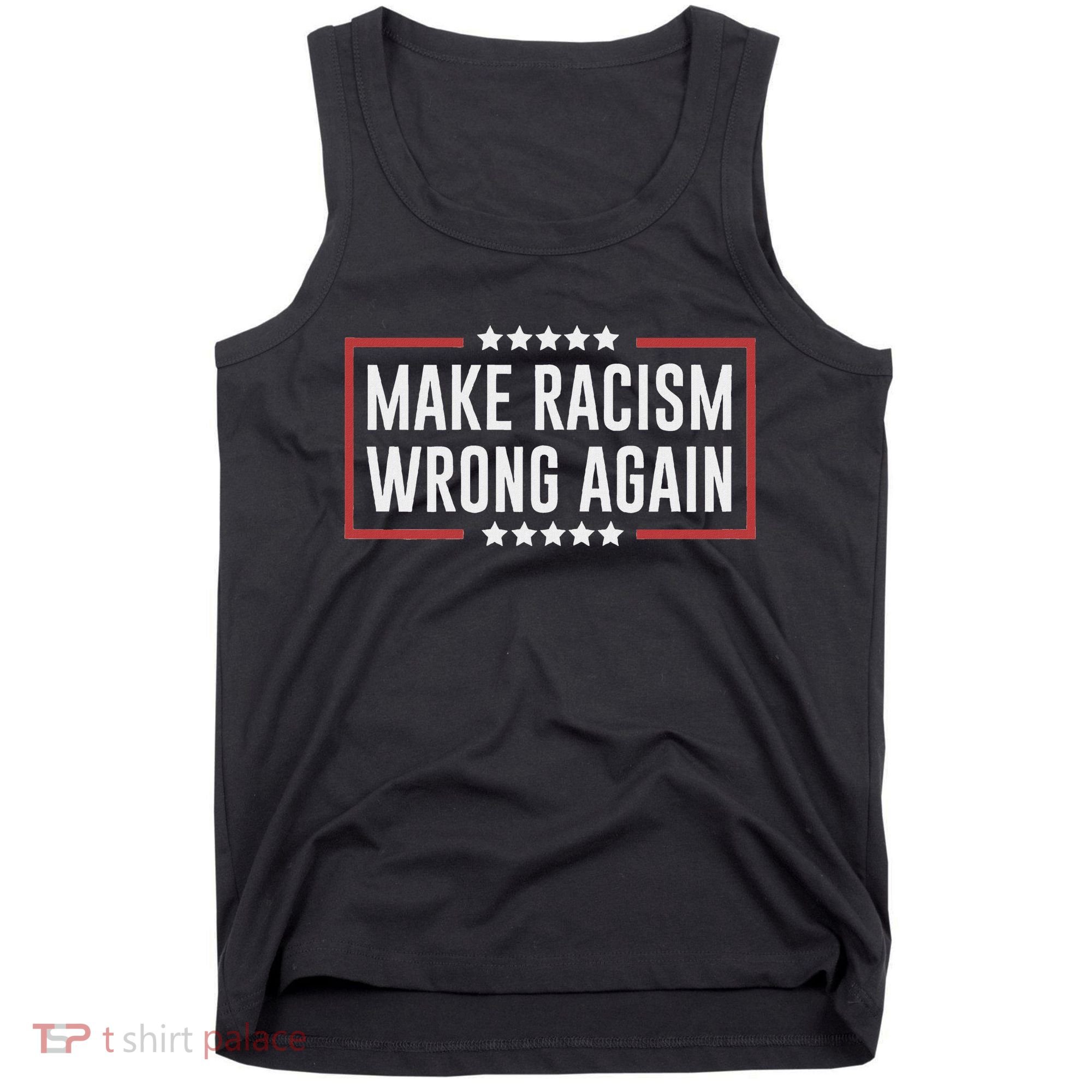 Make Racism Wrong Again Anti Hate Resist Anti Trump Tank Top