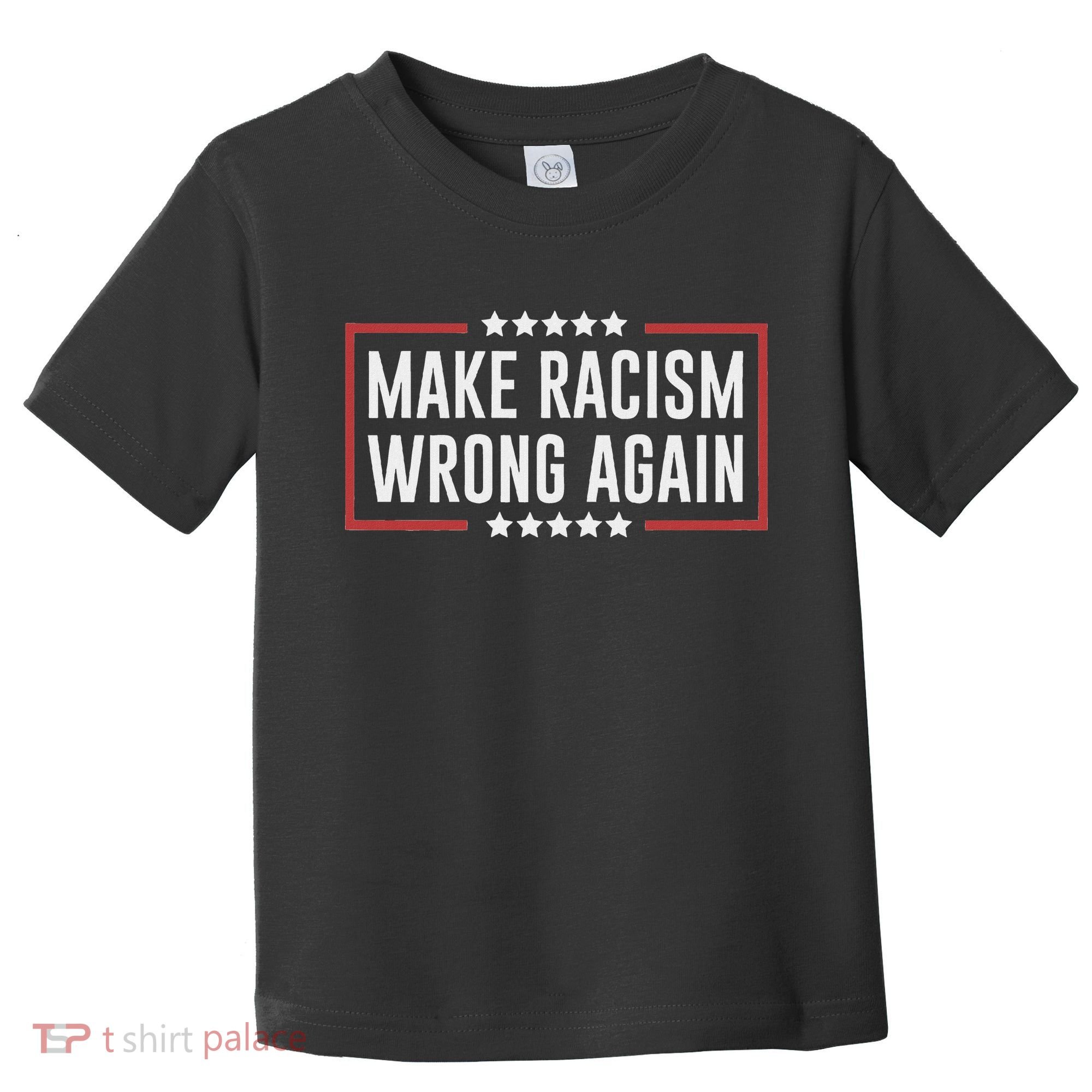 Make Racism Wrong Again Anti Hate Resist Anti Trump Toddler T-Shirt