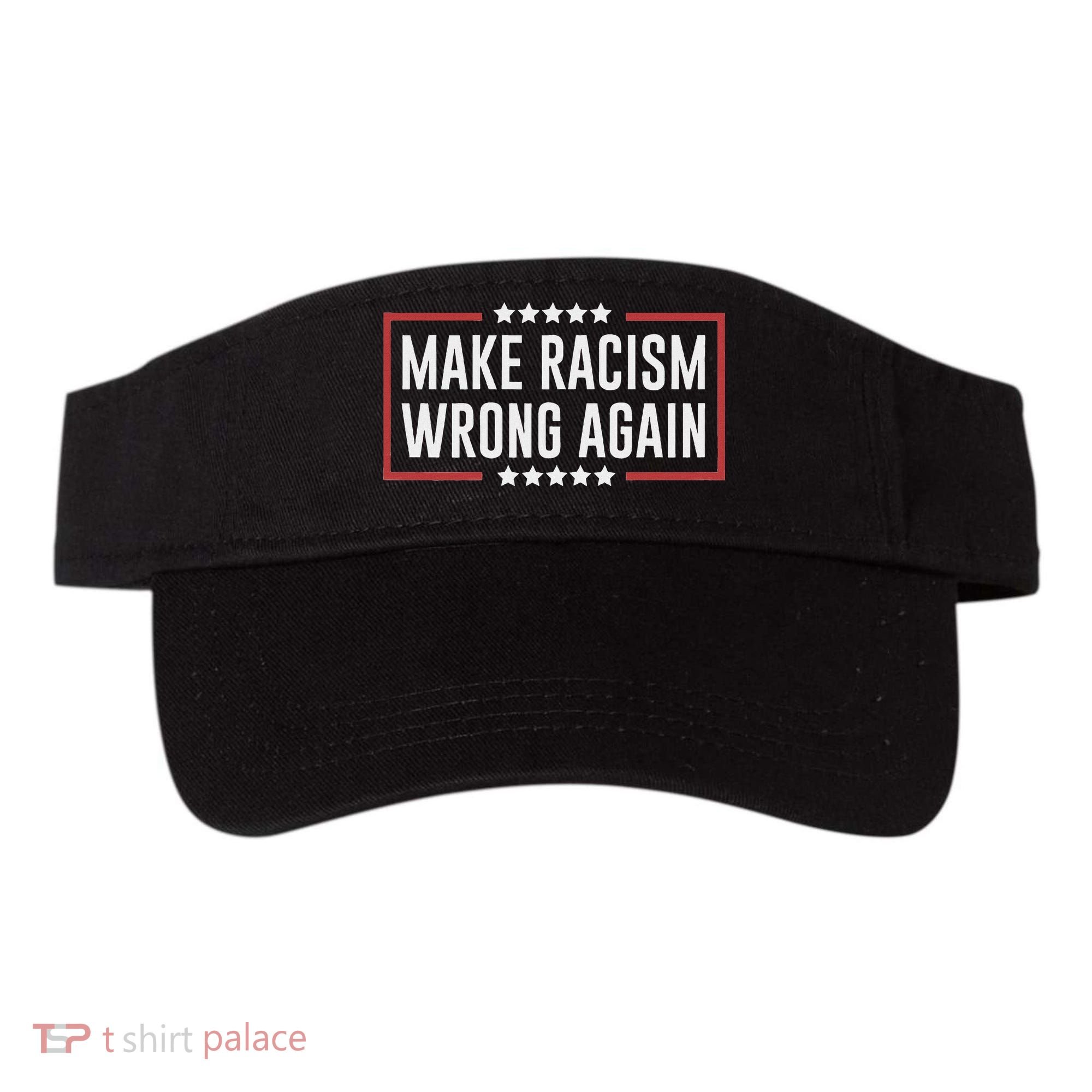 Make Racism Wrong Again Anti Hate Resist Anti Trump Visor