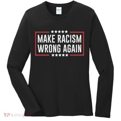 Make Racism Wrong Again Anti Hate Resist Anti Trump Women's Long Sleeve Shirt