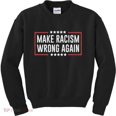 Make Racism Wrong Again Anti Hate Resist Anti Trump Kids Sweatshirt