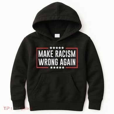 Make Racism Wrong Again Anti Hate Resist Anti Trump Kids Hoodie