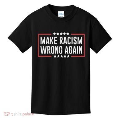 Make Racism Wrong Again Anti Hate Resist Anti Trump Kids T-Shirt