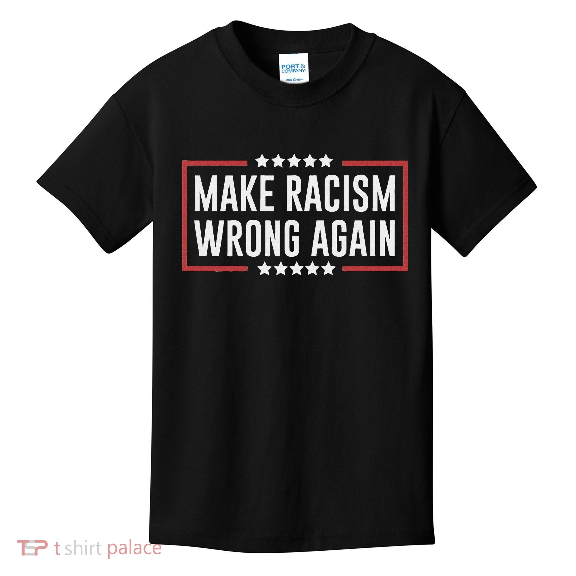 Make Racism Wrong Again Anti Hate Resist Anti Trump Kids T-Shirt