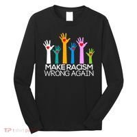 Make Racism Wrong Again Anti Trump Anti Hate Long Sleeve Shirt thumb 0