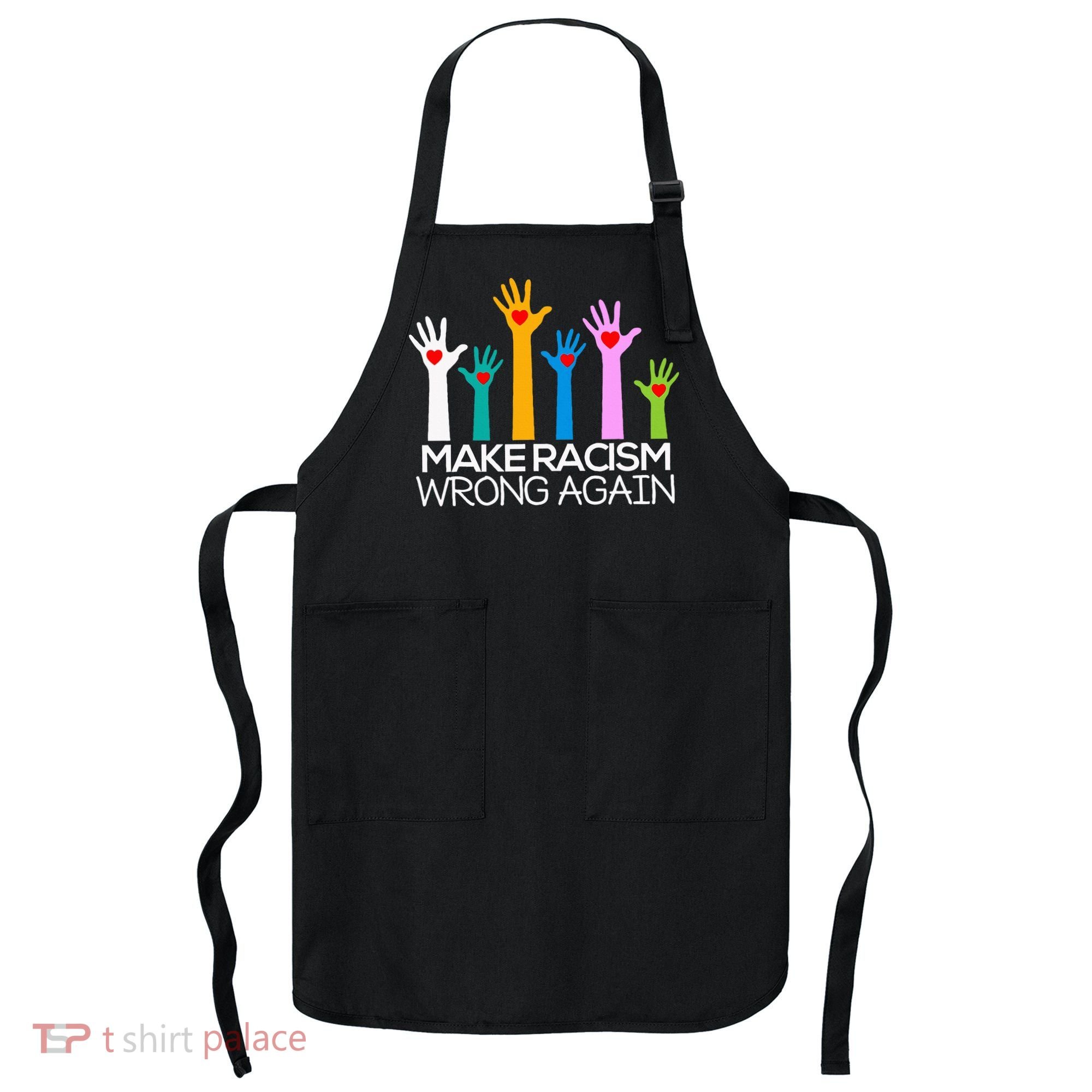 Make Racism Wrong Again Anti Trump Anti Hate Apron