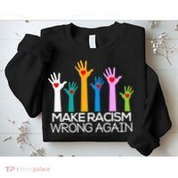 Make Racism Wrong Again Anti Trump Anti Hate Sweatshirt thumb 2