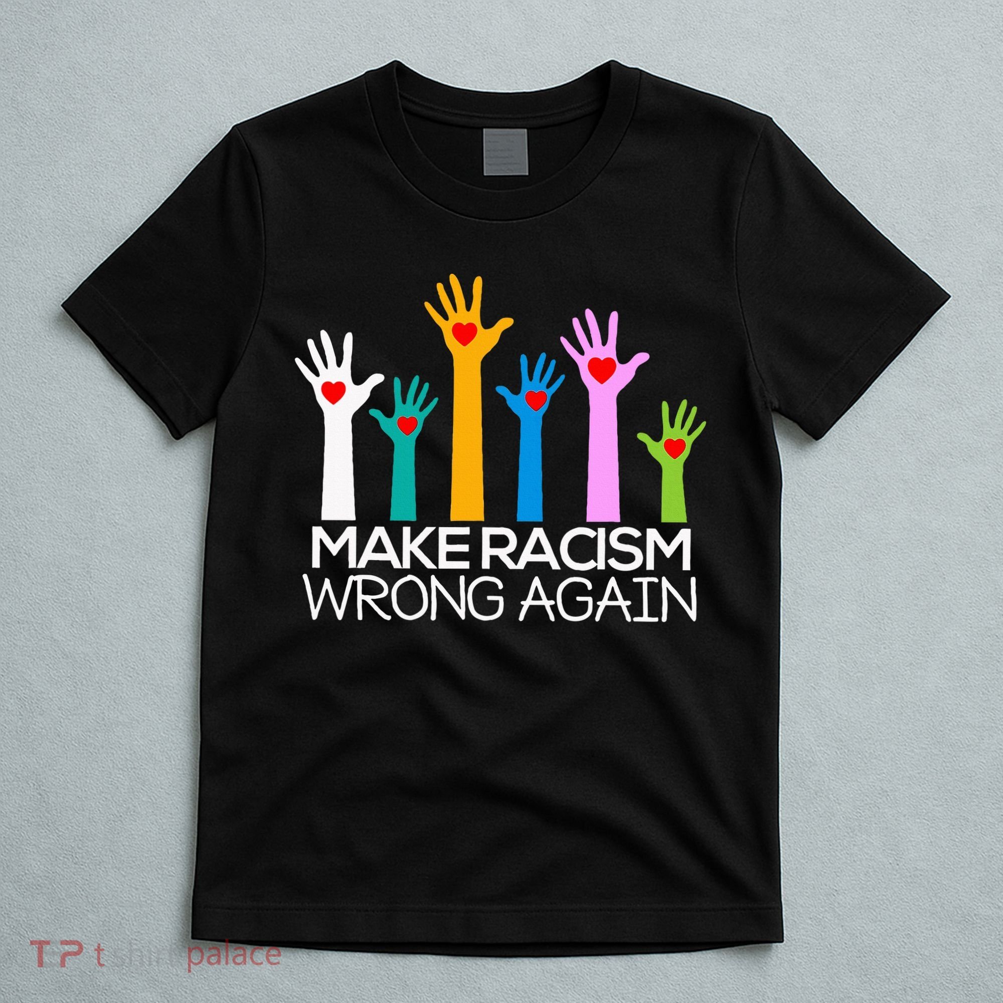 Make Racism Wrong Again Anti Trump Anti Hate T-Shirt