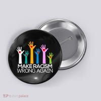 Make Racism Wrong Again Anti Trump Anti Hate Button thumb 0