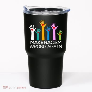 Make Racism Wrong Again Anti Trump Anti Hate Tumbler
