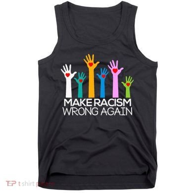 Make Racism Wrong Again Anti Trump Anti Hate Tank Top