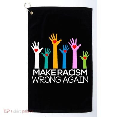 Make Racism Wrong Again Anti Trump Anti Hate Golf Towel