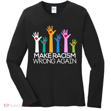 Make Racism Wrong Again Anti Trump Anti Hate Women's Long Sleeve Shirt