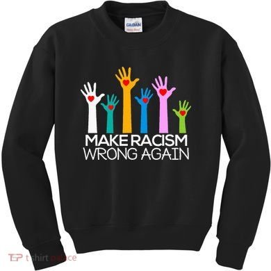 Make Racism Wrong Again Anti Trump Anti Hate Kids Sweatshirt