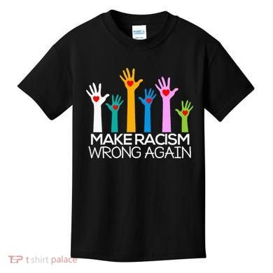 Make Racism Wrong Again Anti Trump Anti Hate Kids T-Shirt