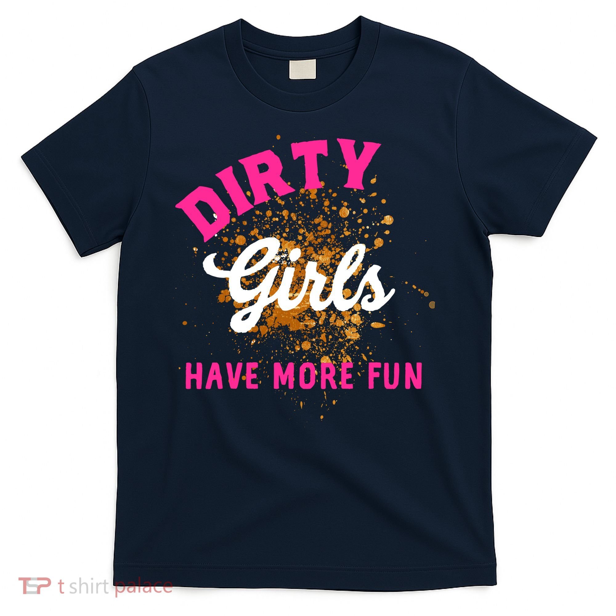Mud Runs Wo 5k Mud Race Dirty Girl Have More Fun T-Shirt