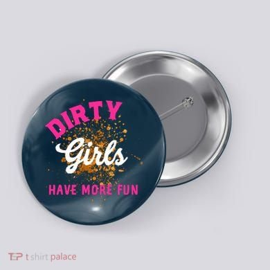 Mud Runs Wo 5k Mud Race Dirty Girl Have More Fun Button