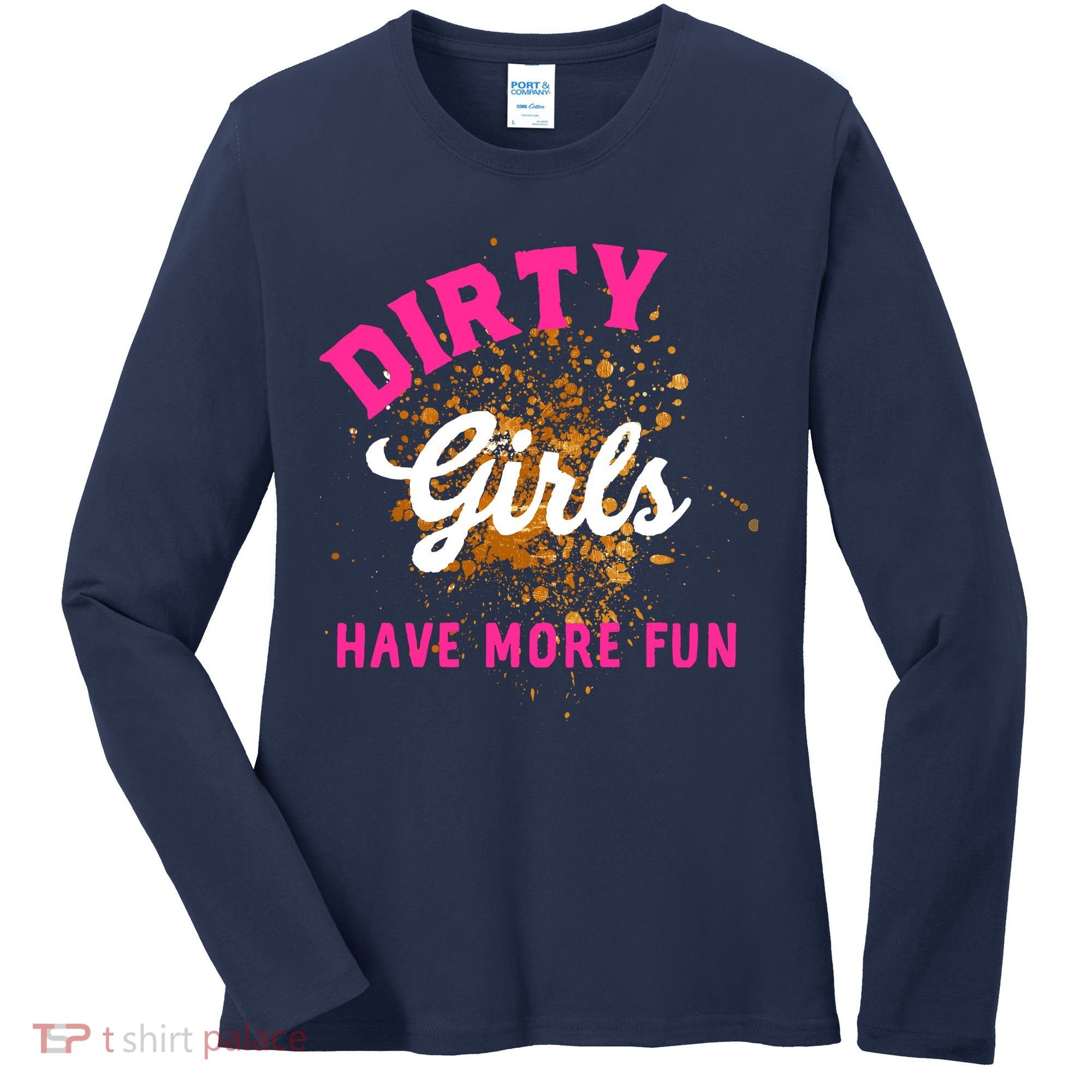 Mud Runs Wo 5k Mud Race Dirty Girl Have More Fun Women's Long Sleeve Shirt