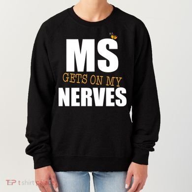 MS Gets On My Nerves Multiple Sclerosis Women's Sweatshirt