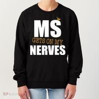 MS Gets On My Nerves Multiple Sclerosis Women's Sweatshirt thumb 0