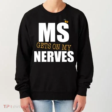 MS Gets On My Nerves Multiple Sclerosis Women's Sweatshirt