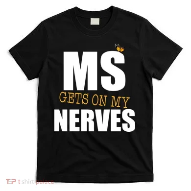 MS Gets On My Nerves Multiple Sclerosis T-Shirt