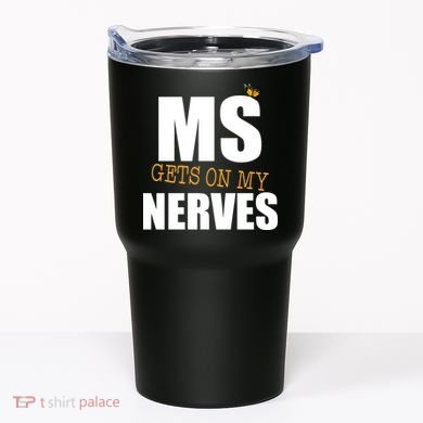 MS Gets On My Nerves Multiple Sclerosis Tumbler