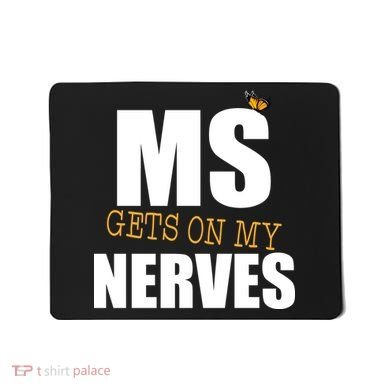 MS Gets On My Nerves Multiple Sclerosis Mousepad
