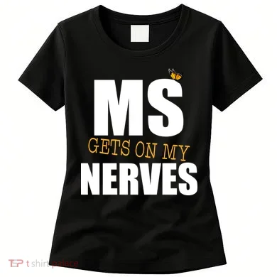 MS Gets On My Nerves Multiple Sclerosis Women's T-Shirt