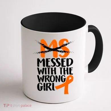 MS Multiple Sclerosis Messed With The Wrong Chick Coffee Mug back