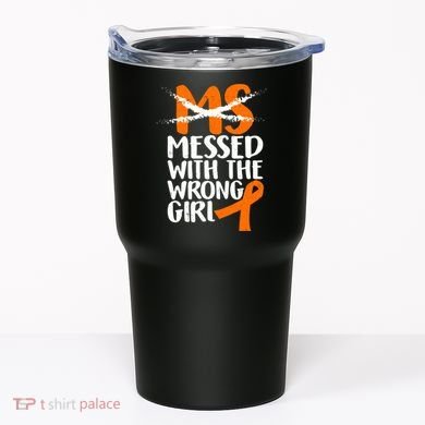 MS Multiple Sclerosis Messed With The Wrong Chick Tumbler