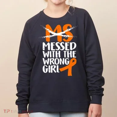 MS Multiple Sclerosis Messed With The Wrong Chick Women's Sweatshirt