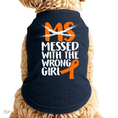 MS Multiple Sclerosis Messed With The Wrong Chick Doggie Tank