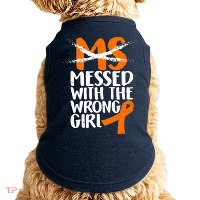 MS Multiple Sclerosis Messed With The Wrong Chick Doggie Tank