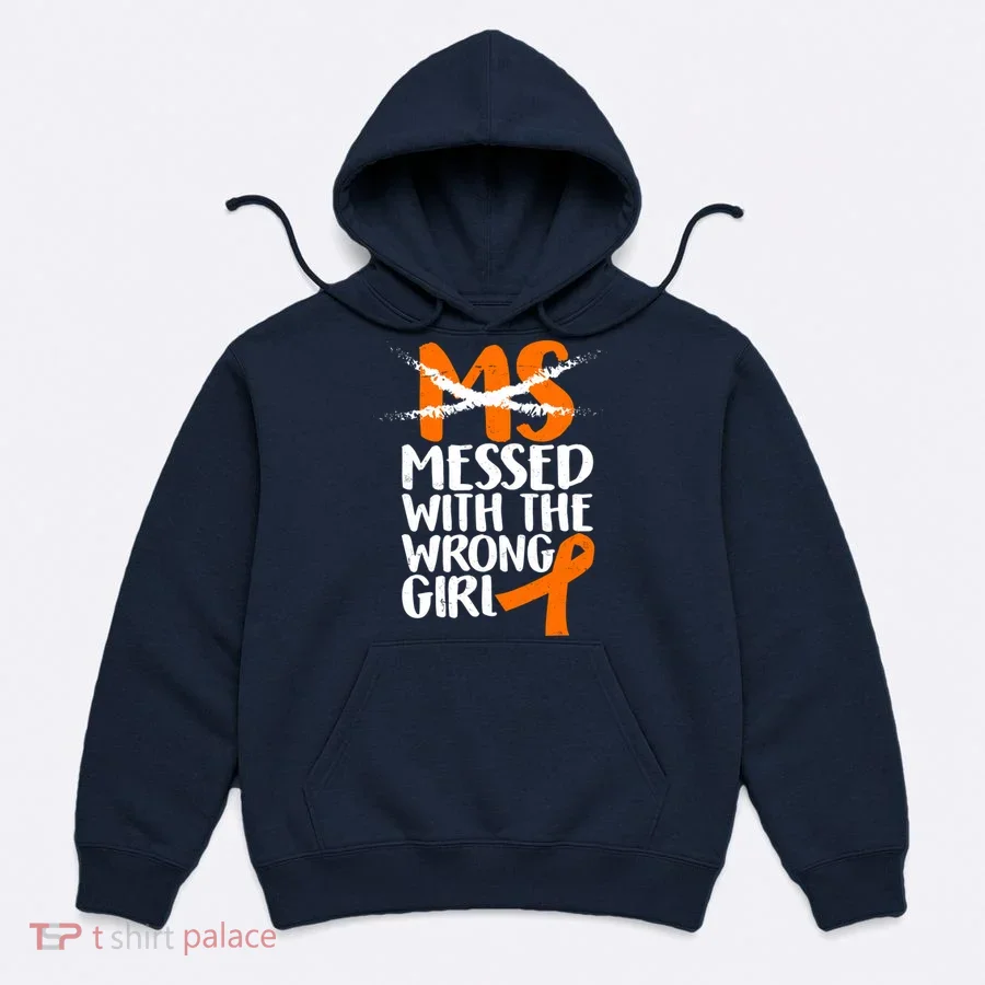 MS Multiple Sclerosis Messed With The Wrong Chick Hoodie