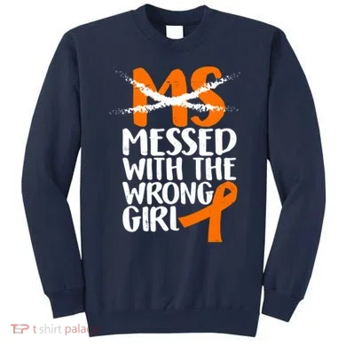 MS Multiple Sclerosis Messed With The Wrong Chick Sweatshirt