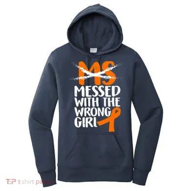 MS Multiple Sclerosis Messed With The Wrong Chick Women's Hoodie
