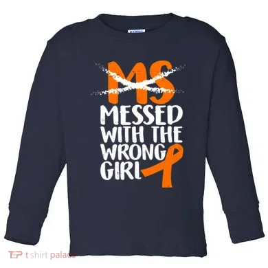 MS Multiple Sclerosis Messed With The Wrong Chick Toddler Long Sleeve