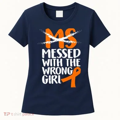 MS Multiple Sclerosis Messed With The Wrong Chick Women's T-Shirt