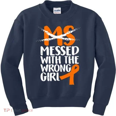 MS Multiple Sclerosis Messed With The Wrong Chick Kids Sweatshirt