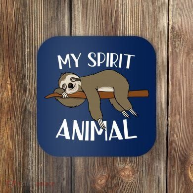 My Spirit Animal Is A Sloth Coaster