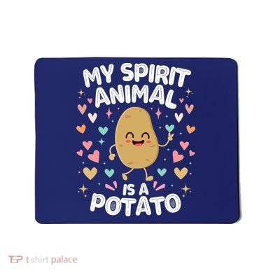 My Spirit Animal Is A Potato Mousepad