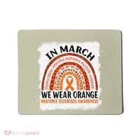 Multiple Sclerosis Awareness Ms Rainbow We Wear Orange Mousepad thumb 0