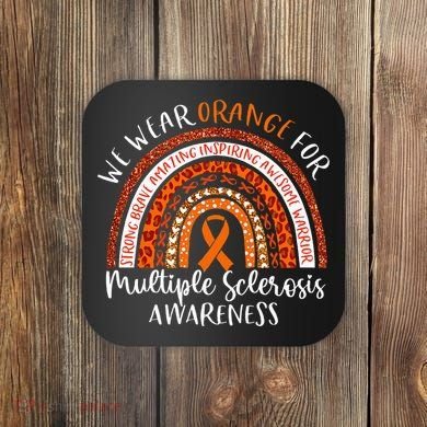 Multiple Sclerosis Awareness We Wear Orange Ms Rainbow Coaster