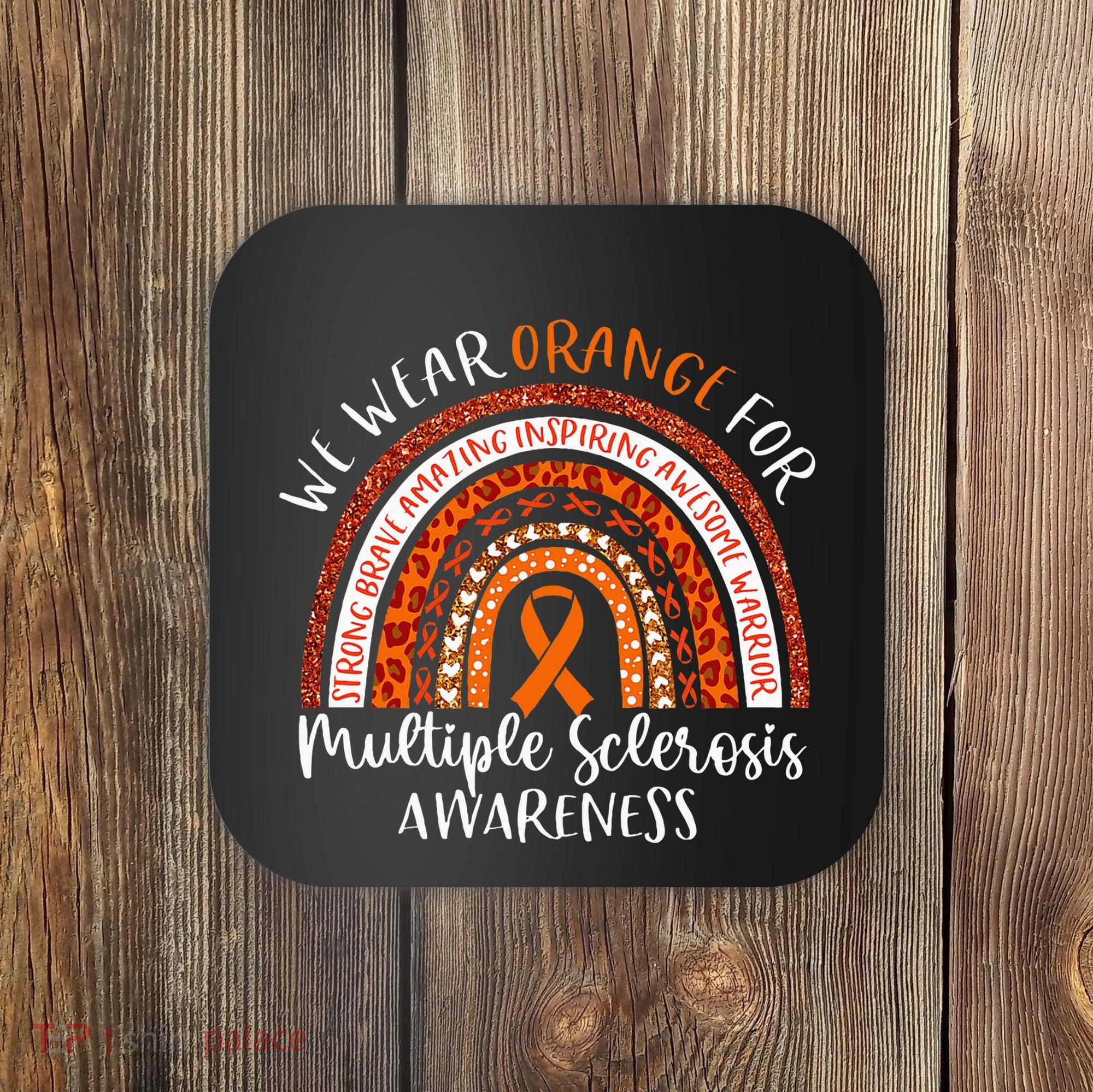 Multiple Sclerosis Awareness We Wear Orange Ms Rainbow Coaster