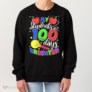My Students Are 100 Days Brighter First Grade Teacher Gift Women's Sweatshirt