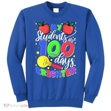 My Students Are 100 Days Brighter First Grade Teacher Gift Sweatshirt